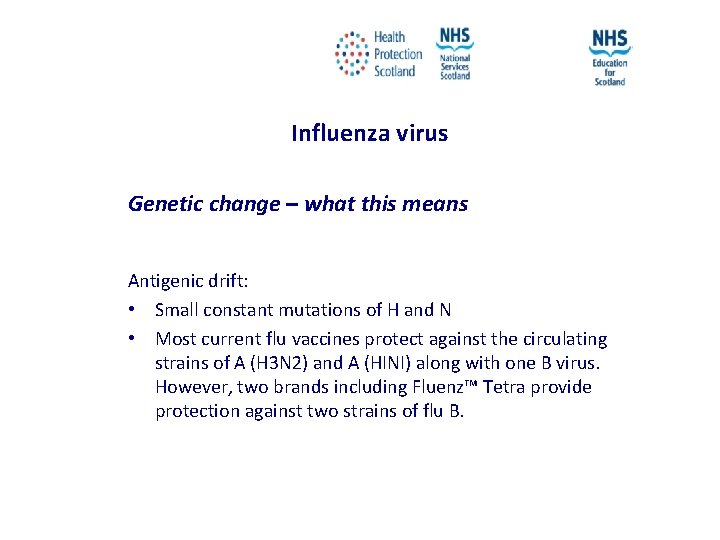 Influenza virus Genetic change – what this means Antigenic drift: • Small constant mutations