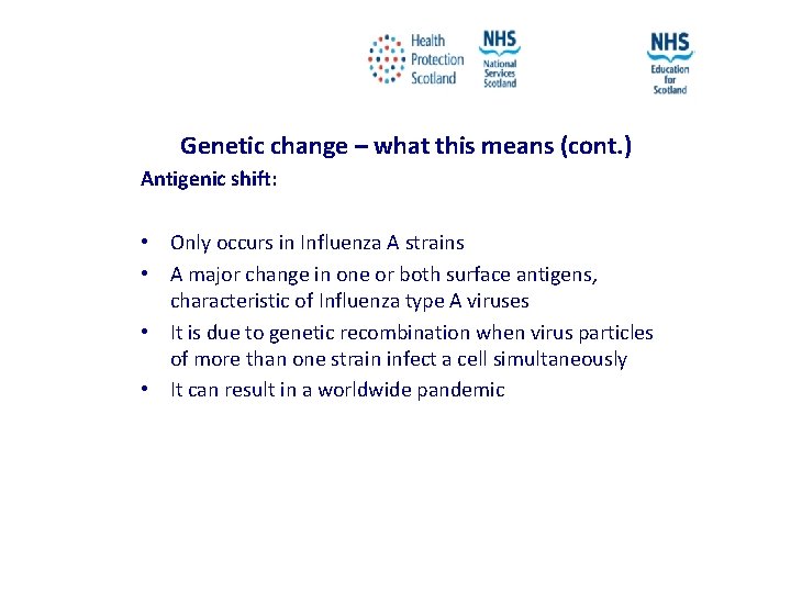 Genetic change – what this means (cont. ) Antigenic shift: • Only occurs in