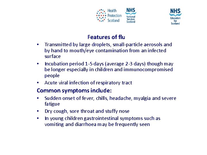 Features of flu • • • Transmitted by large droplets, small-particle aerosols and by