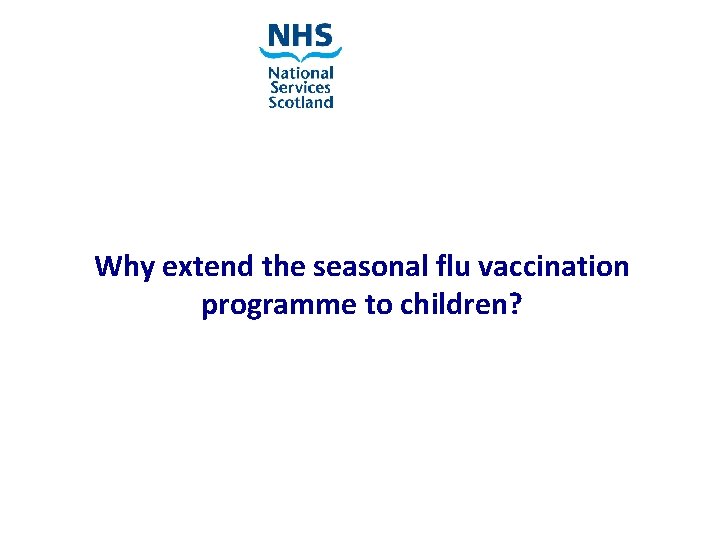 Why extend the seasonal flu vaccination programme to children? NES and HPS accept no