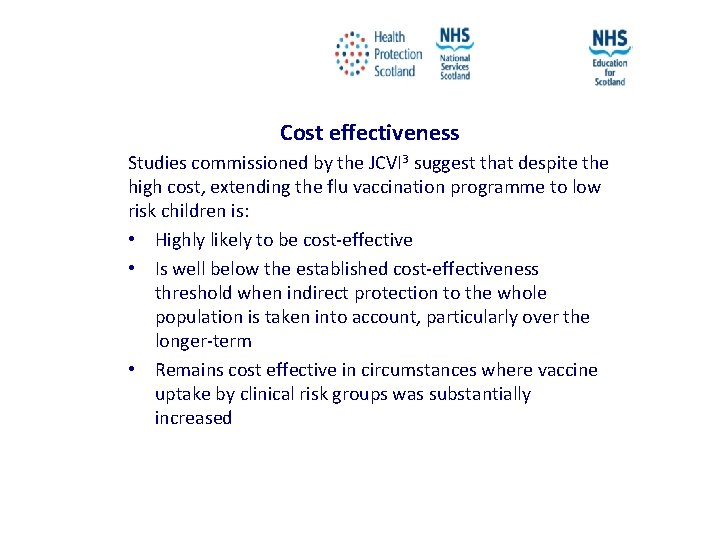 Cost effectiveness Studies commissioned by the JCVI 3 suggest that despite the high cost,