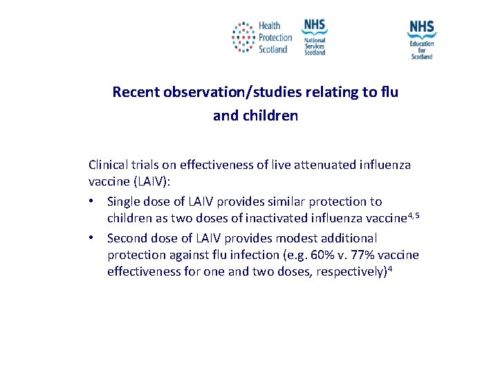 Recent observation/studies relating to flu and children Clinical trials on effectiveness of live attenuated