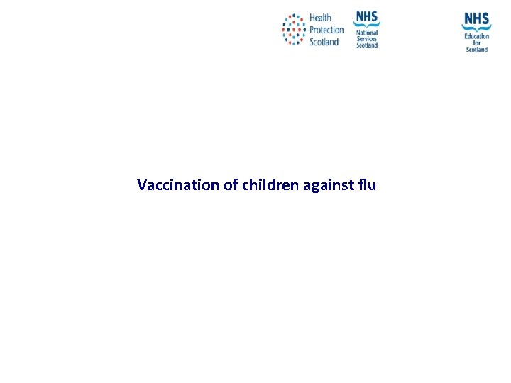 Vaccination of children against flu NES and HPS accept no liability, as far as