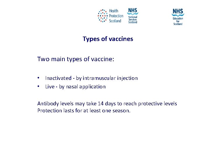 Types of vaccines Two main types of vaccine: • Inactivated - by intramuscular injection