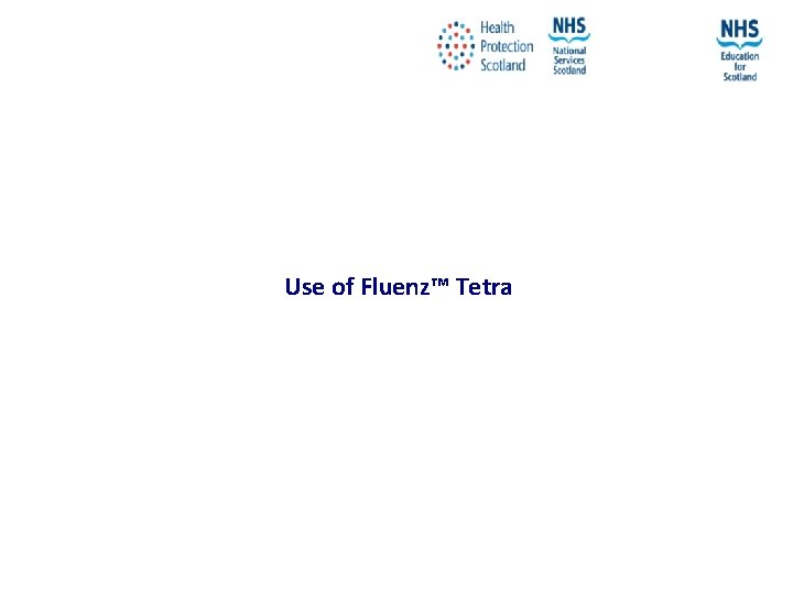 Use of Fluenz™ Tetra NES and HPS accept no liability, as far as the