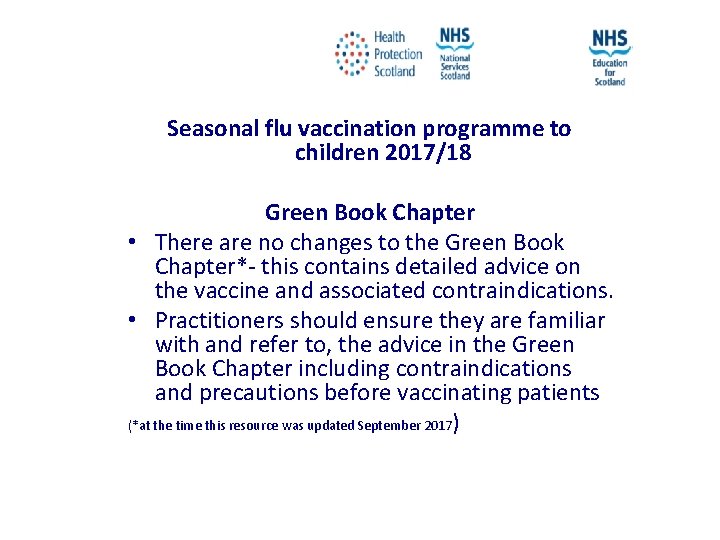 Seasonal flu vaccination programme to children 2017/18 Green Book Chapter • There are no