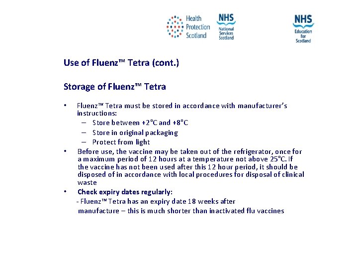 Use of Fluenz™ Tetra (cont. ) Storage of Fluenz™ Tetra must be stored in