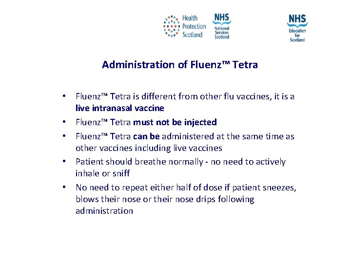 Administration of Fluenz™ Tetra • Fluenz™ Tetra is different from other flu vaccines, it