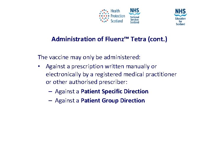 Administration of Fluenz™ Tetra (cont. ) The vaccine may only be administered: • Against