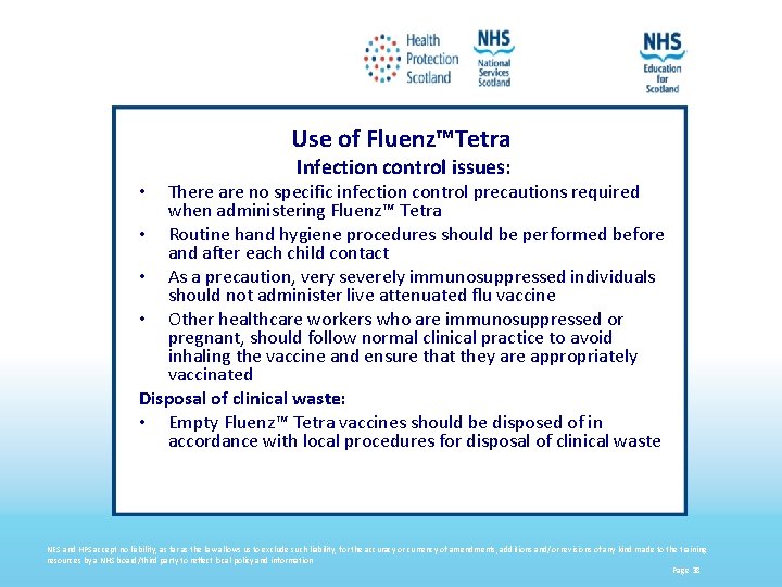 Use of Fluenz™Tetra Infection control issues: There are no specific infection control precautions required
