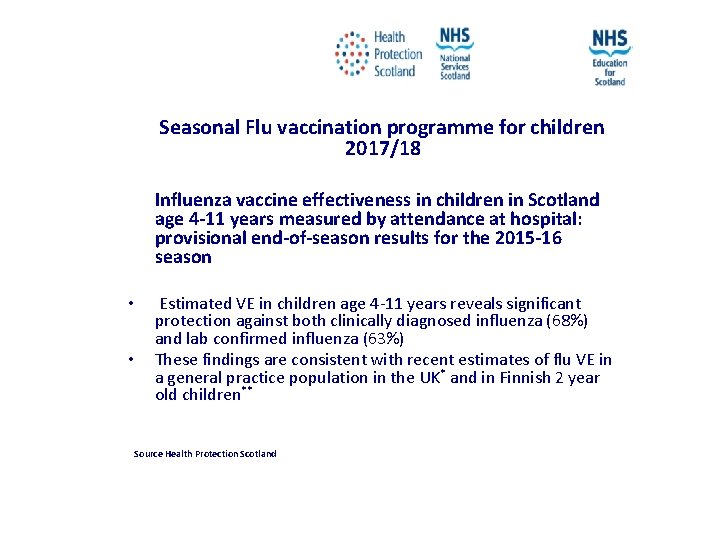 Seasonal Flu vaccination programme for children 2017/18 Influenza vaccine effectiveness in children in Scotland