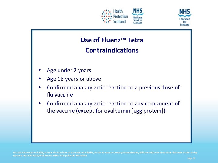 Use of Fluenz™ Tetra Contraindications • Age under 2 years • Age 18 years