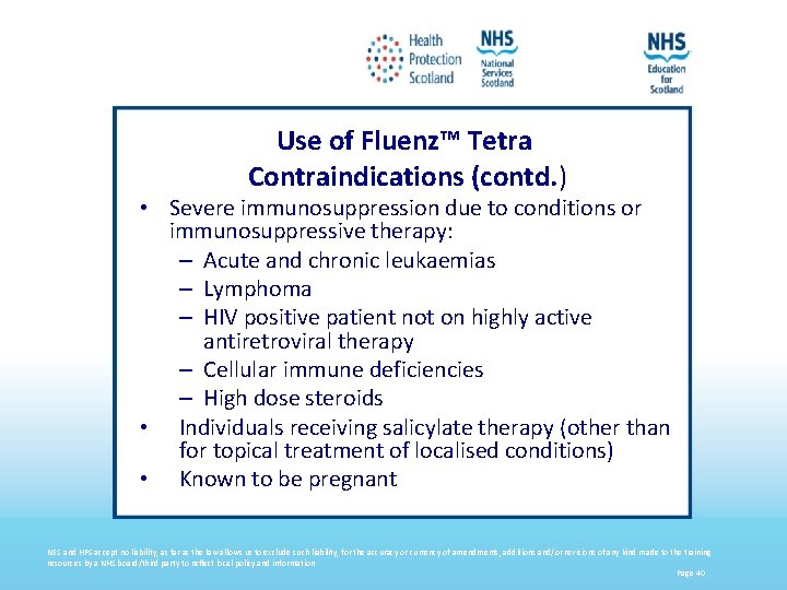 Use of Fluenz™ Tetra Contraindications (contd. ) • Severe immunosuppression due to conditions or