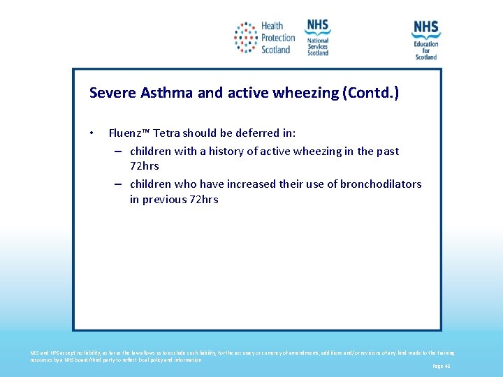 Severe Asthma and active wheezing (Contd. ) • Fluenz™ Tetra should be deferred in: