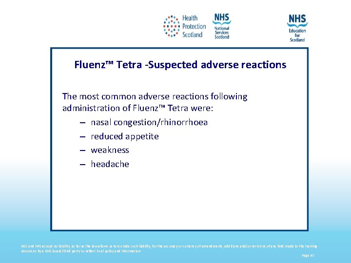 Fluenz™ Tetra -Suspected adverse reactions The most common adverse reactions following administration of Fluenz™