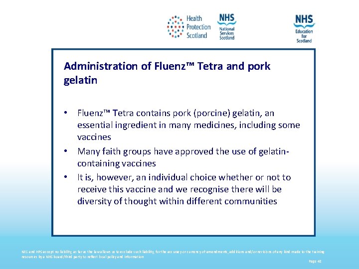 Administration of Fluenz™ Tetra and pork gelatin • Fluenz™ Tetra contains pork (porcine) gelatin,