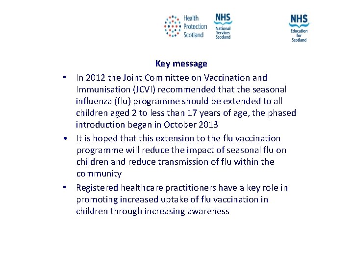 Key message • In 2012 the Joint Committee on Vaccination and Immunisation (JCVI) recommended