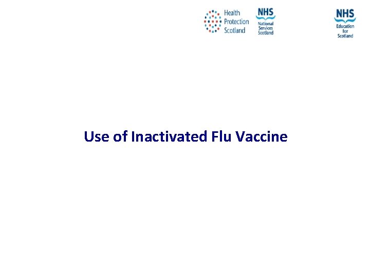 Use of Inactivated Flu Vaccine NES and HPS accept no liability, as far as