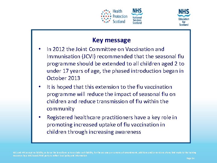 Key message • In 2012 the Joint Committee on Vaccination and Immunisation (JCVI) recommended