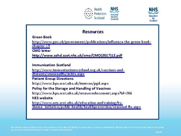 Resources Green Book http: //www. gov. uk/government/publications/influenza-the-green-bookchapter-19 CMO letter http: //www. sehd. scot. nhs.