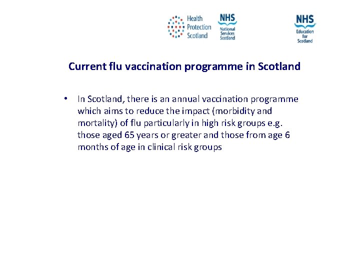 Current flu vaccination programme in Scotland • In Scotland, there is an annual vaccination