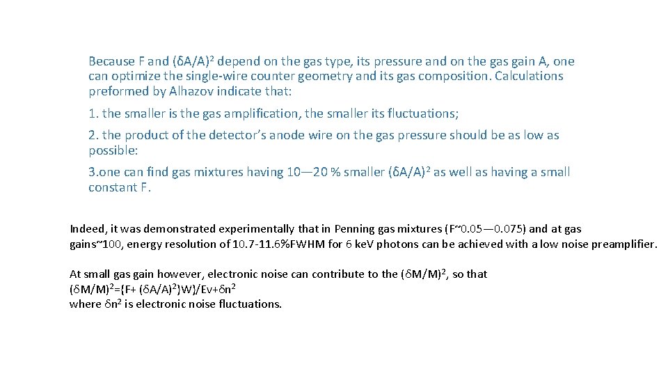 Because F and (δA/A)2 depend on the gas type, its pressure and on the