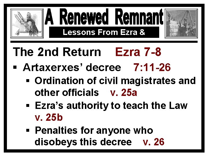 Lessons From Ezra & Nehemiah The 2 nd Return Ezra 7 -8 § Artaxerxes’