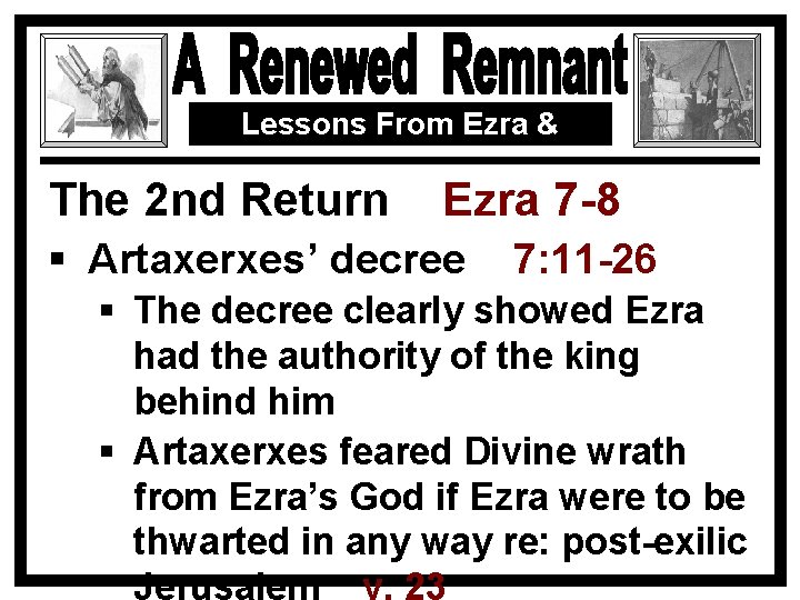 Lessons From Ezra & Nehemiah The 2 nd Return Ezra 7 -8 § Artaxerxes’