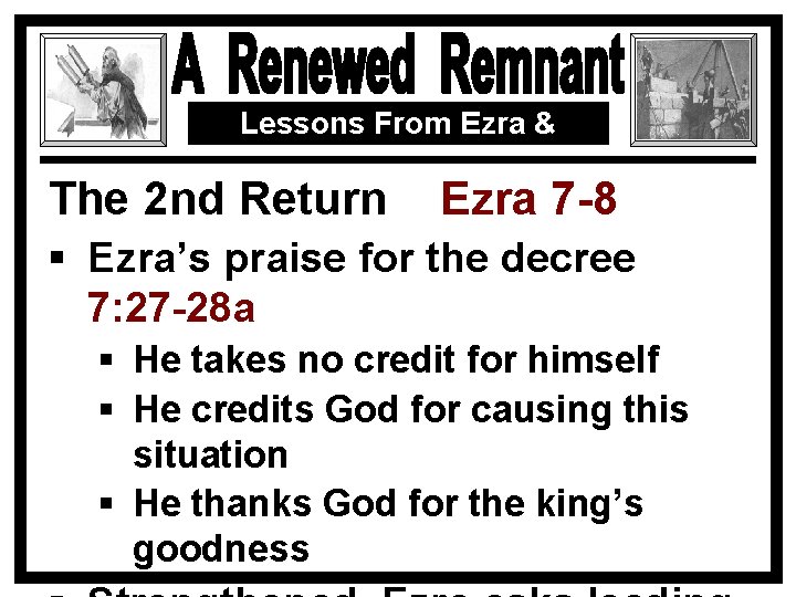 Lessons From Ezra & Nehemiah The 2 nd Return Ezra 7 -8 § Ezra’s