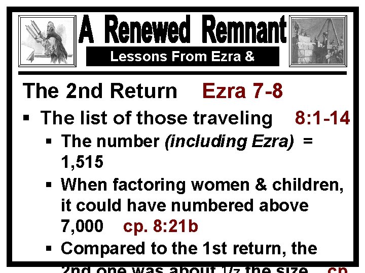 Lessons From Ezra & Nehemiah The 2 nd Return Ezra 7 -8 § The