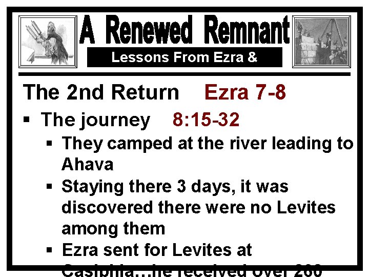 Lessons From Ezra & Nehemiah The 2 nd Return § The journey Ezra 7