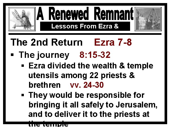 Lessons From Ezra & Nehemiah The 2 nd Return § The journey Ezra 7