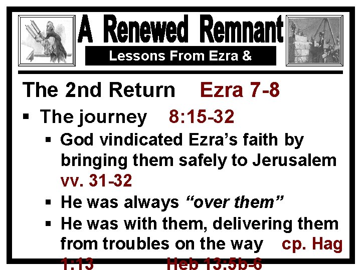 Lessons From Ezra & Nehemiah The 2 nd Return § The journey Ezra 7