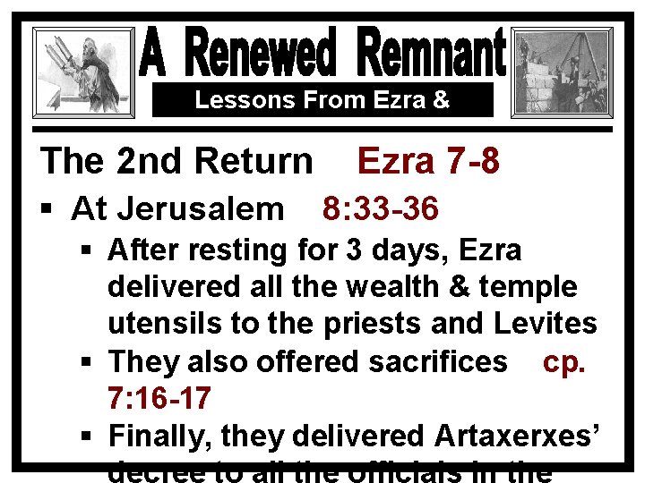Lessons From Ezra & Nehemiah The 2 nd Return § At Jerusalem Ezra 7