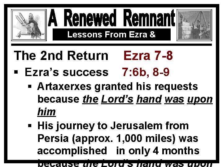 Lessons From Ezra & Nehemiah The 2 nd Return Ezra 7 -8 § Ezra’s