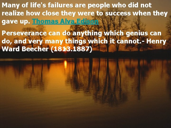 Many of life's failures are people who did not realize how close they were