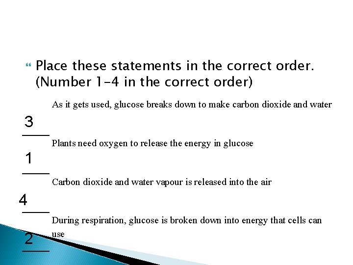  Place these statements in the correct order. (Number 1 -4 in the correct