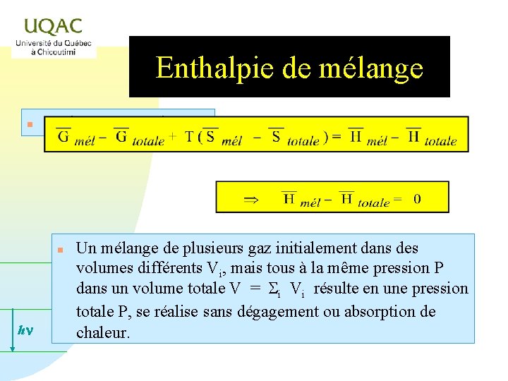 Enthalpie de mélange n De la même manière : n hn Un mélange de