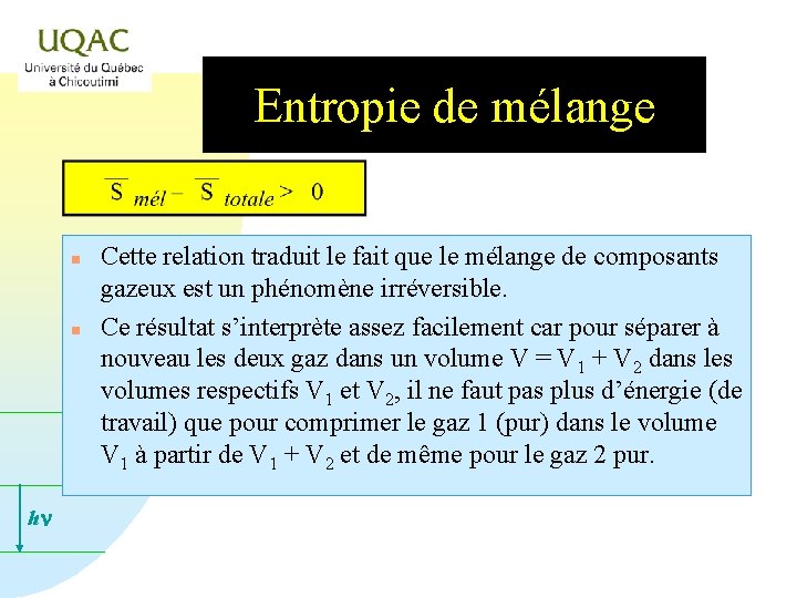 Entropie de mélange n n hn Cette relation traduit le fait que le mélange
