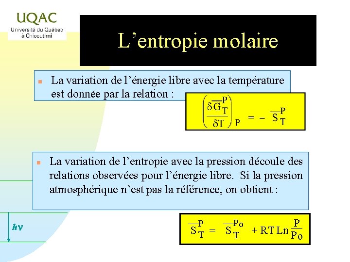L’entropie molaire n n hn La variation de l’énergie libre avec la température est