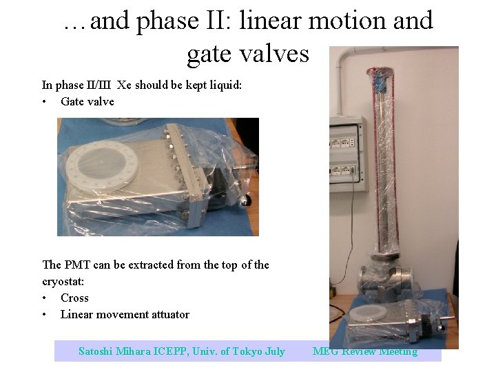 …and phase II: linear motion and gate valves In phase II/III Xe should be