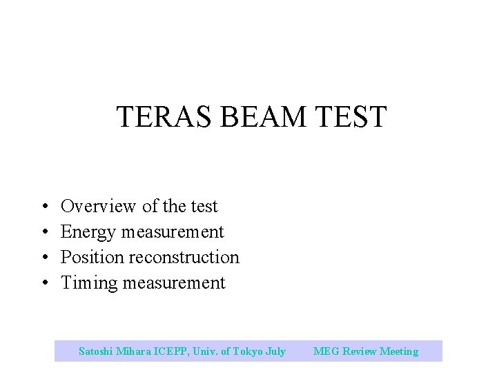 TERAS BEAM TEST • • Overview of the test Energy measurement Position reconstruction Timing