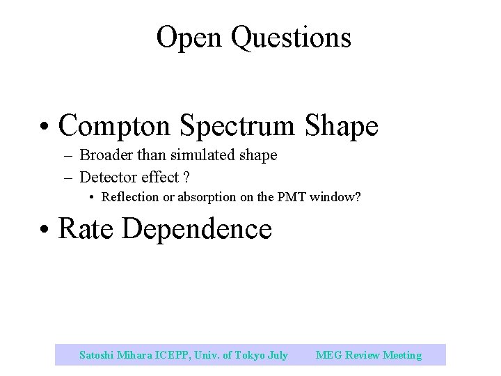 Open Questions • Compton Spectrum Shape – Broader than simulated shape – Detector effect