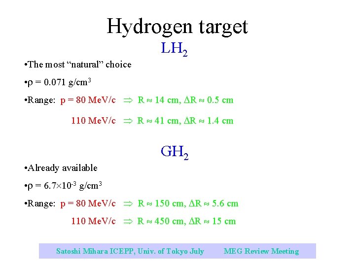 Hydrogen target • The most “natural” choice LH 2 • = 0. 071 g/cm