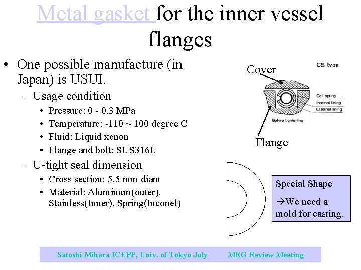 Metal gasket for the inner vessel flanges • One possible manufacture (in Japan) is