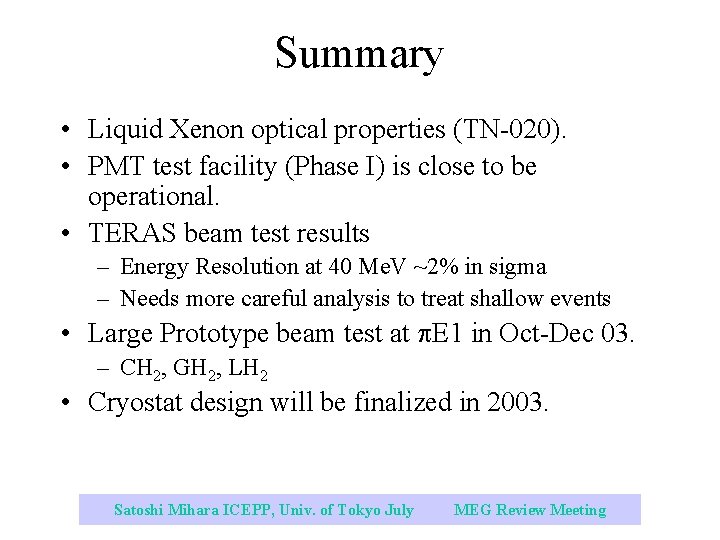 Summary • Liquid Xenon optical properties (TN-020). • PMT test facility (Phase I) is