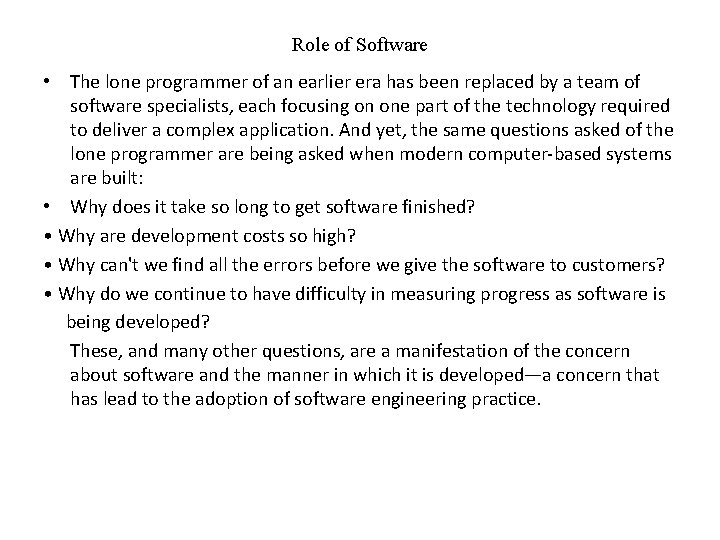 Role of Software • The lone programmer of an earlier era has been replaced