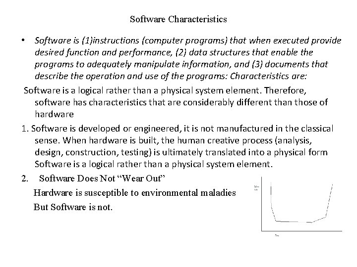 Software Characteristics • Software is (1)instructions (computer programs) that when executed provide desired function