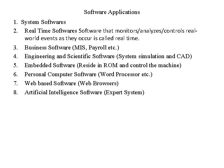 Software Applications 1. System Softwares 2. Real Time Softwares Software that monitors/analyzes/controls realworld events