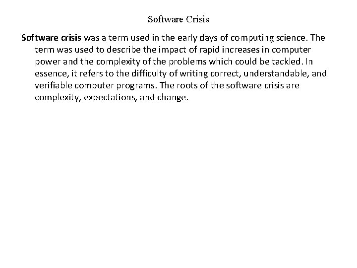 Software Crisis Software crisis was a term used in the early days of computing